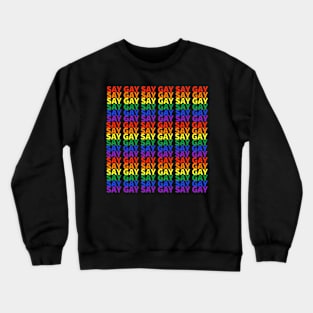 SAY GAY Crewneck Sweatshirt